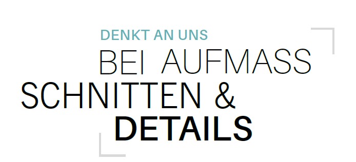 Denkt an uns bei Aufmaß, Schnitten und Details